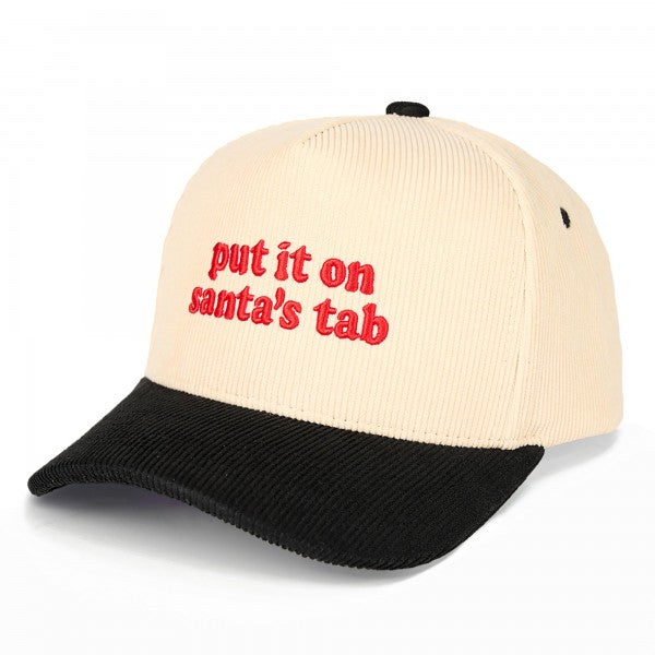 Two Tone Corduroy Embroidered "put it on santa's tab" Baseball Cap