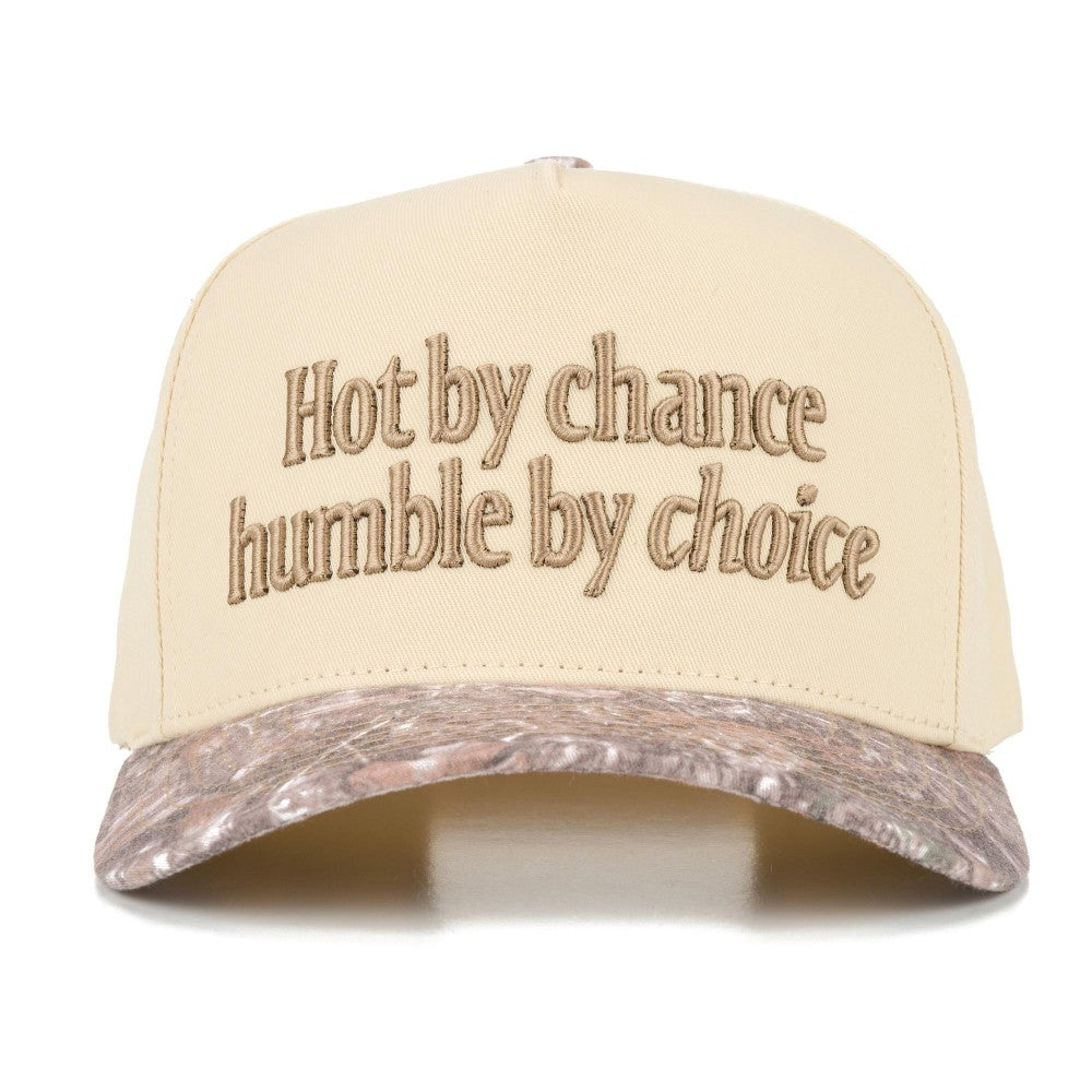 HOT BY CHANCE HUMBLE BY CHOICE